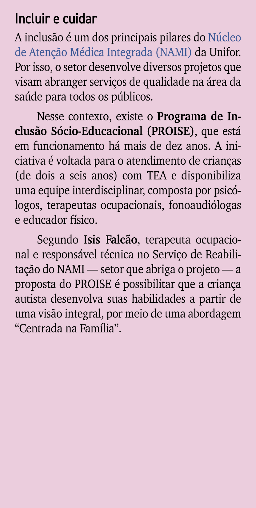 Incluir e cuidar A inclus o  um dos principais pilares do N cleo de Aten  o M dica Integrada (NAMI) da Unifor. Por i...