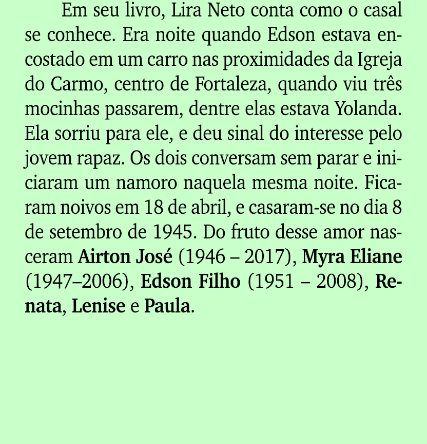 Em seu livro, Lira Neto conta como o casal se conhece. Era noite quando Edson estava encostado em um carro nas proxim...