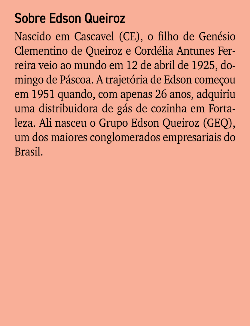 Sobre Edson Queiroz Nascido em Cascavel (CE), o filho de Gen sio Clementino de Queiroz e Cord lia Antunes Ferreira ve...