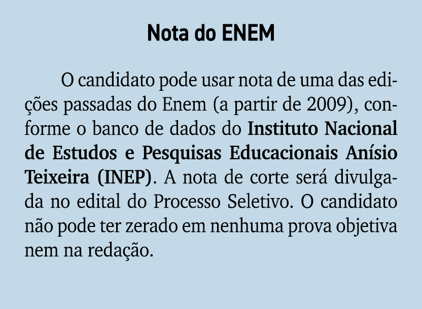 Nota do ENEM O candidato pode usar nota de uma das edi es passadas do Enem (a partir de 2009), conforme o banco de d...