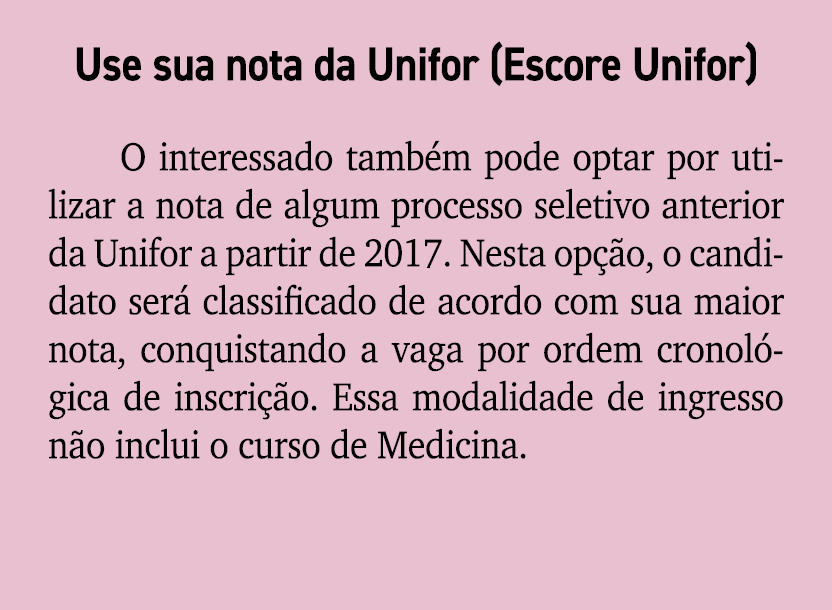 Use sua nota da Unifor (Escore Unifor) O interessado tamb m pode optar por utilizar a nota de algum processo seletivo...