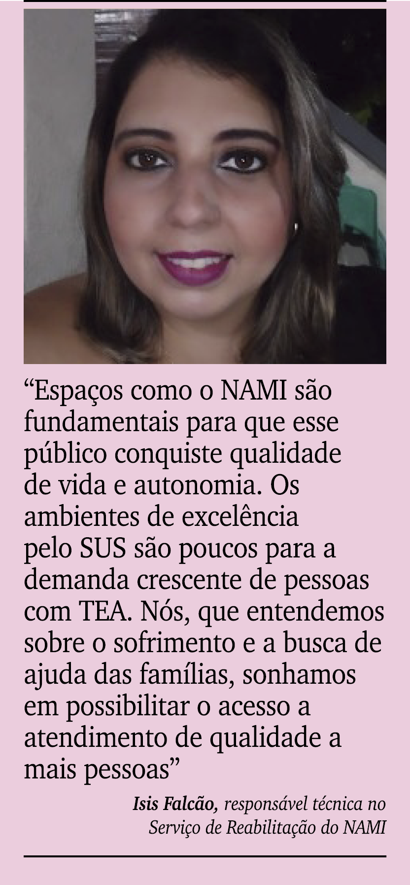 ￼ ￼ “Espa os como o NAMI s o fundamentais para que esse p blico conquiste qualidade de vida e autonomia. Os ambientes...