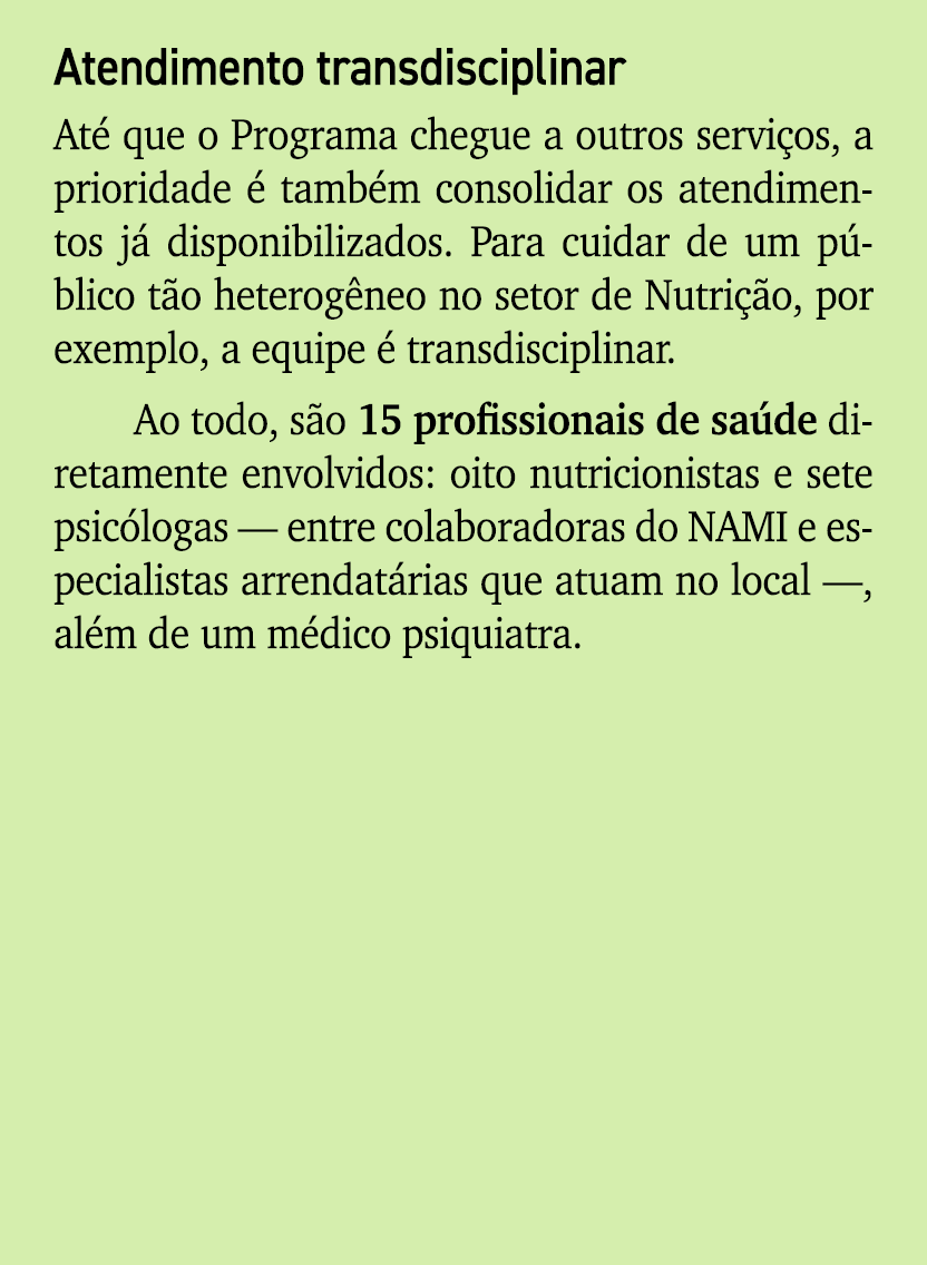 Atendimento transdisciplinar At que o Programa chegue a outros servi os, a prioridade   tamb m consolidar os atendim...
