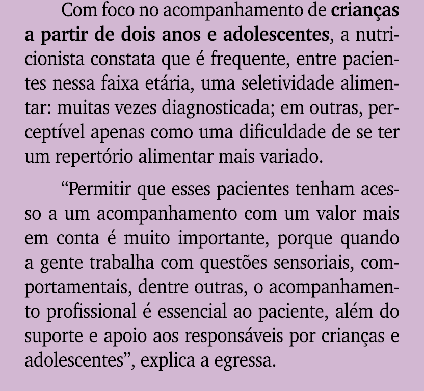 Com foco no acompanhamento de crian as a partir de dois anos e adolescentes, a nutricionista constata que  frequente...