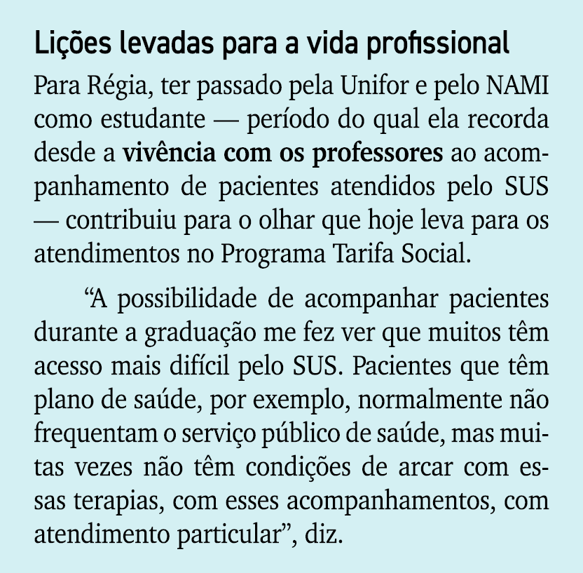 Li es levadas para a vida profissional Para R gia, ter passado pela Unifor e pelo NAMI como estudante — per odo do q...