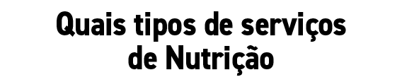 Quais tipos de servi os de Nutri o 
