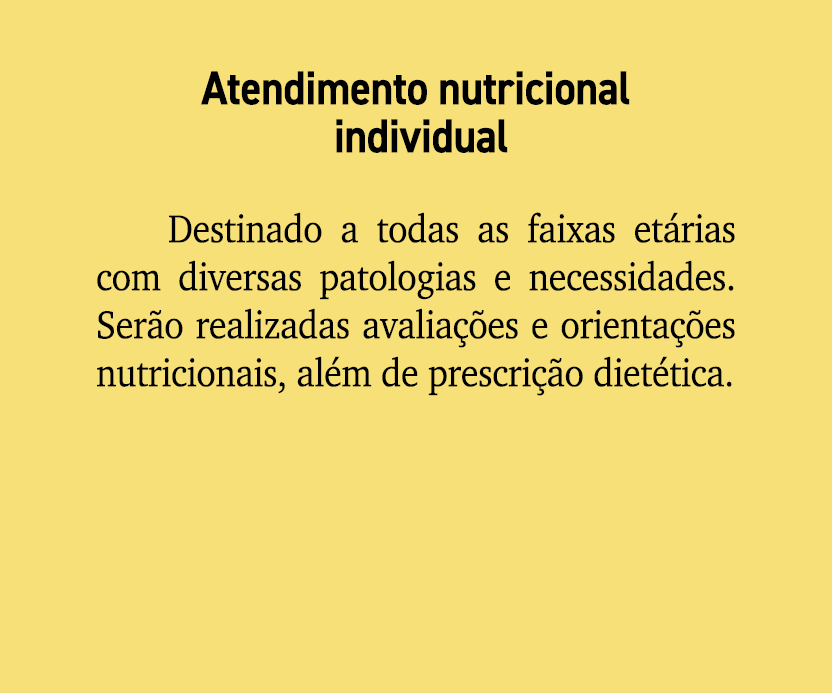 Atendimento nutricional individual Destinado a todas as faixas et rias com diversas patologias e necessidades. Ser o ...