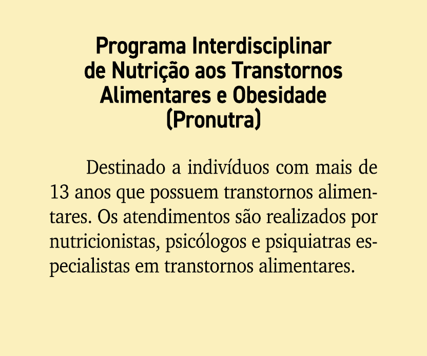 Programa Interdisciplinar de Nutri o aos Transtornos Alimentares e Obesidade (Pronutra) Destinado a indiv duos com m...
