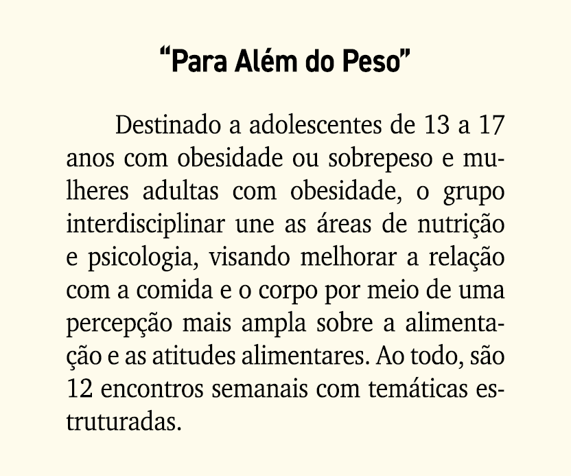“Para Al m do Peso” Destinado a adolescentes de 13 a 17 anos com obesidade ou sobrepeso e mulheres adultas com obesid...