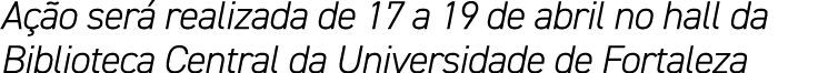 A o ser  realizada de 17 a 19 de abril no hall da Biblioteca Central da Universidade de Fortaleza