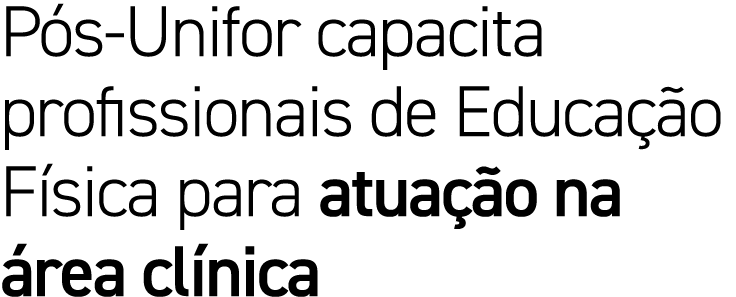 P s Unifor capacita profissionais de Educa o F sica para atua  o na  rea cl nica