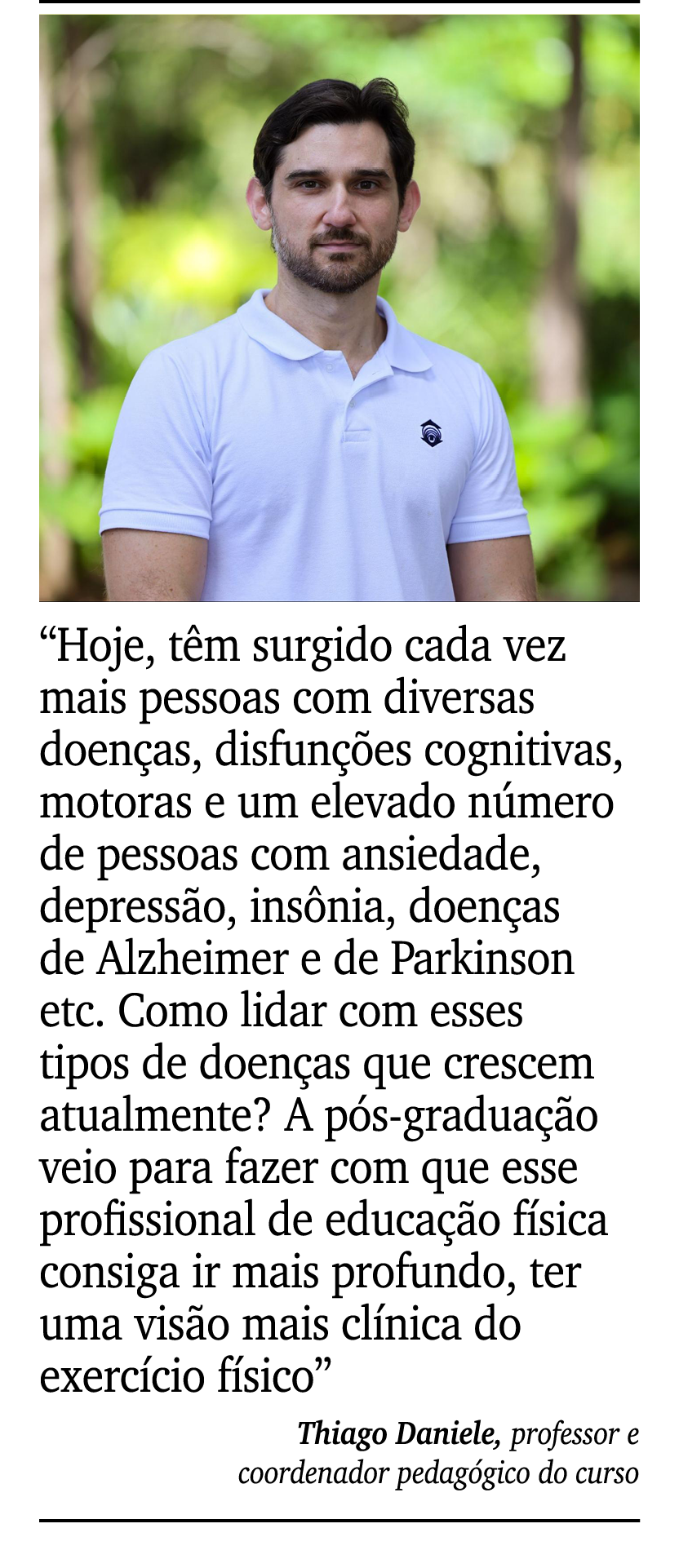 ￼ ￼ “Hoje, t m surgido cada vez mais pessoas com diversas doen as, disfun es cognitivas, motoras e um elevado n mero...