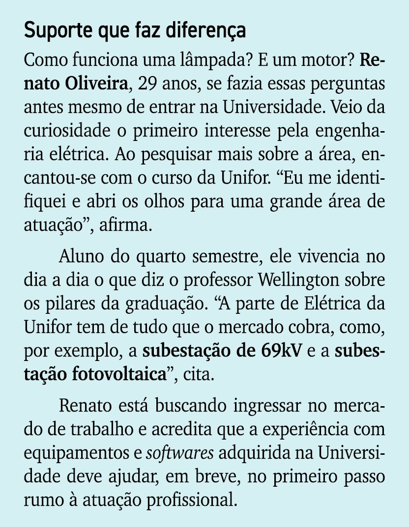 Suporte que faz diferen a Como funciona uma l mpada? E um motor? Renato Oliveira, 29 anos, se fazia essas perguntas a...
