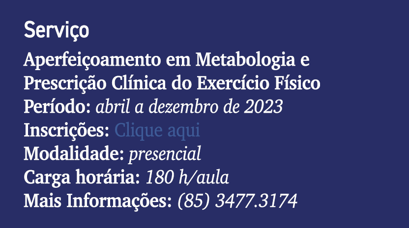 Servi o Aperfei oamento em Metabologia e Prescri o Cl nica do Exerc cio F sico Per odo: abril a dezembro de 2023 Ins...