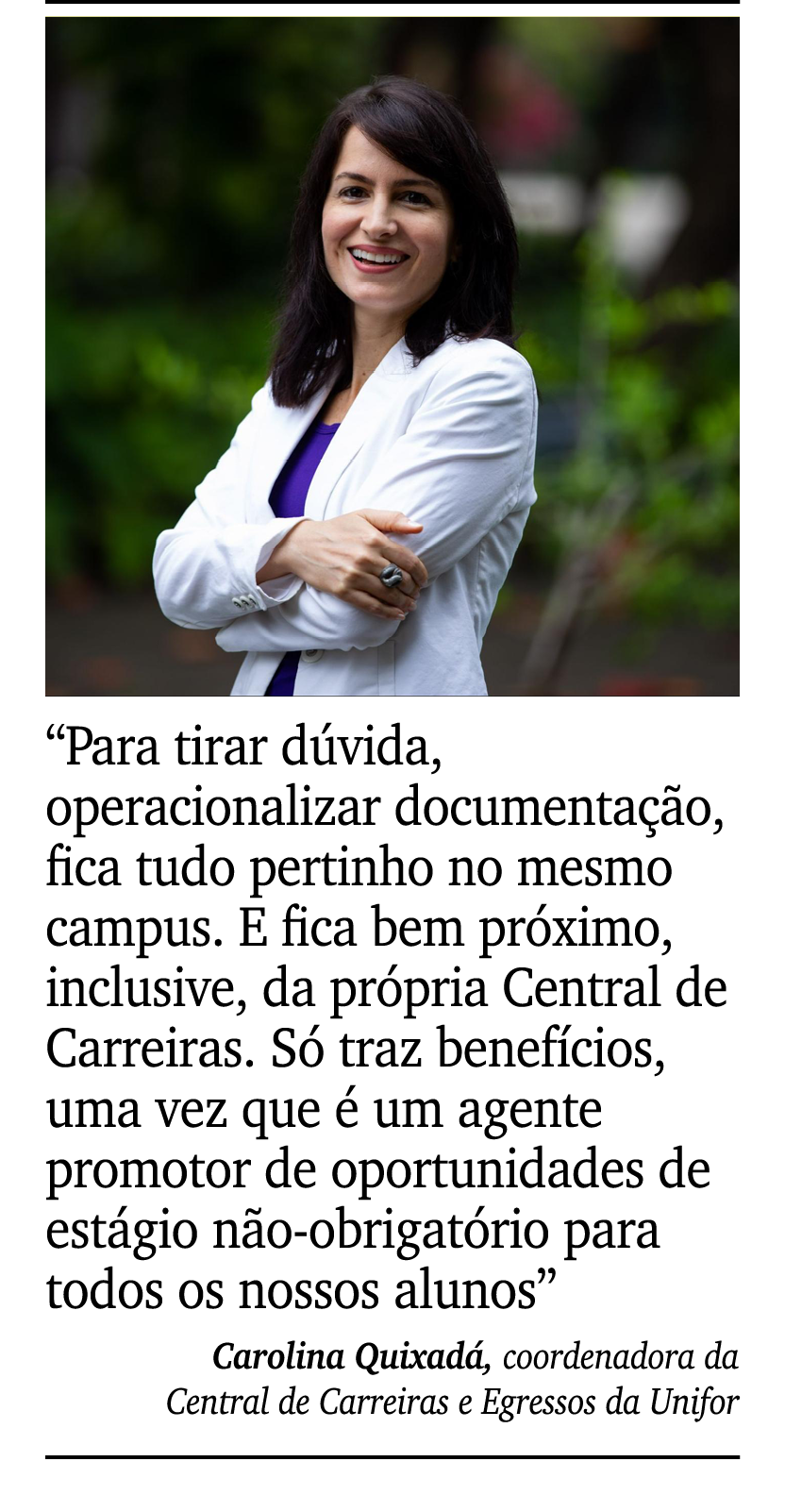 ￼ ￼ “Para tirar d vida, operacionalizar documenta o, fica tudo pertinho no mesmo campus. E fica bem pr ximo, inclusi...