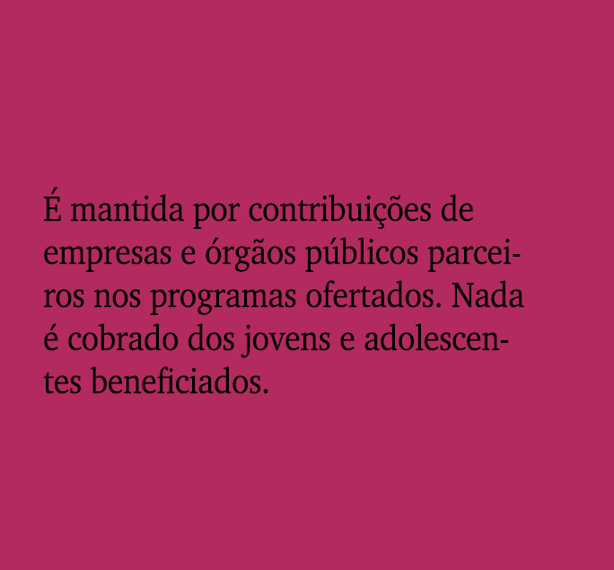  mantida por contribui  es de empresas e  rg os p blicos parceiros nos programas ofertados. Nada   cobrado dos joven...