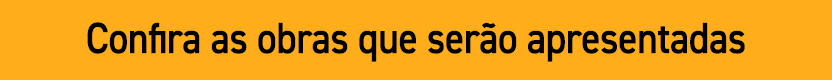 Confira as obras que ser o apresentadas
