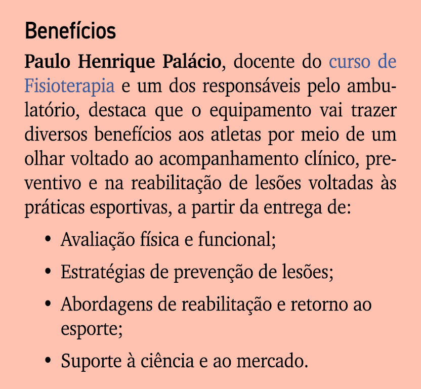 Benef cios Paulo Henrique Pal cio, docente do curso de Fisioterapia e um dos respons veis pelo ambulat rio, destaca q...