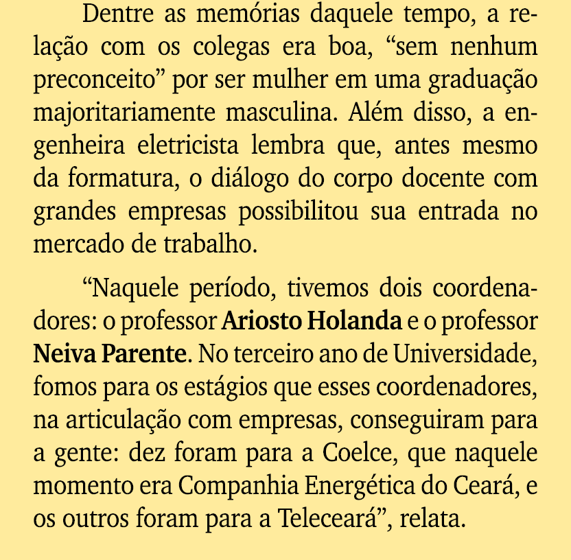 Dentre as mem rias daquele tempo, a rela o com os colegas era boa, “sem nenhum preconceito” por ser mulher em uma gr...