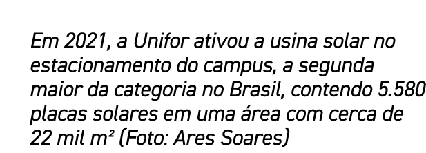 Em 2021, a Unifor ativou a usina solar no estacionamento do campus, a segunda maior da categoria no Brasil, contendo ...