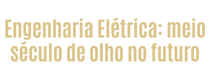 Engenharia El trica: meio s culo de olho no futuro