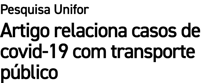 Pesquisa Unifor Artigo relaciona casos de covid 19 com transporte p blico