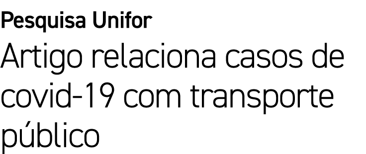Pesquisa Unifor Artigo relaciona casos de covid 19 com transporte p blico