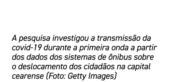 A pesquisa investigou a transmiss o da covid 19 durante a primeira onda a partir dos dados dos sistemas de nibus sob...