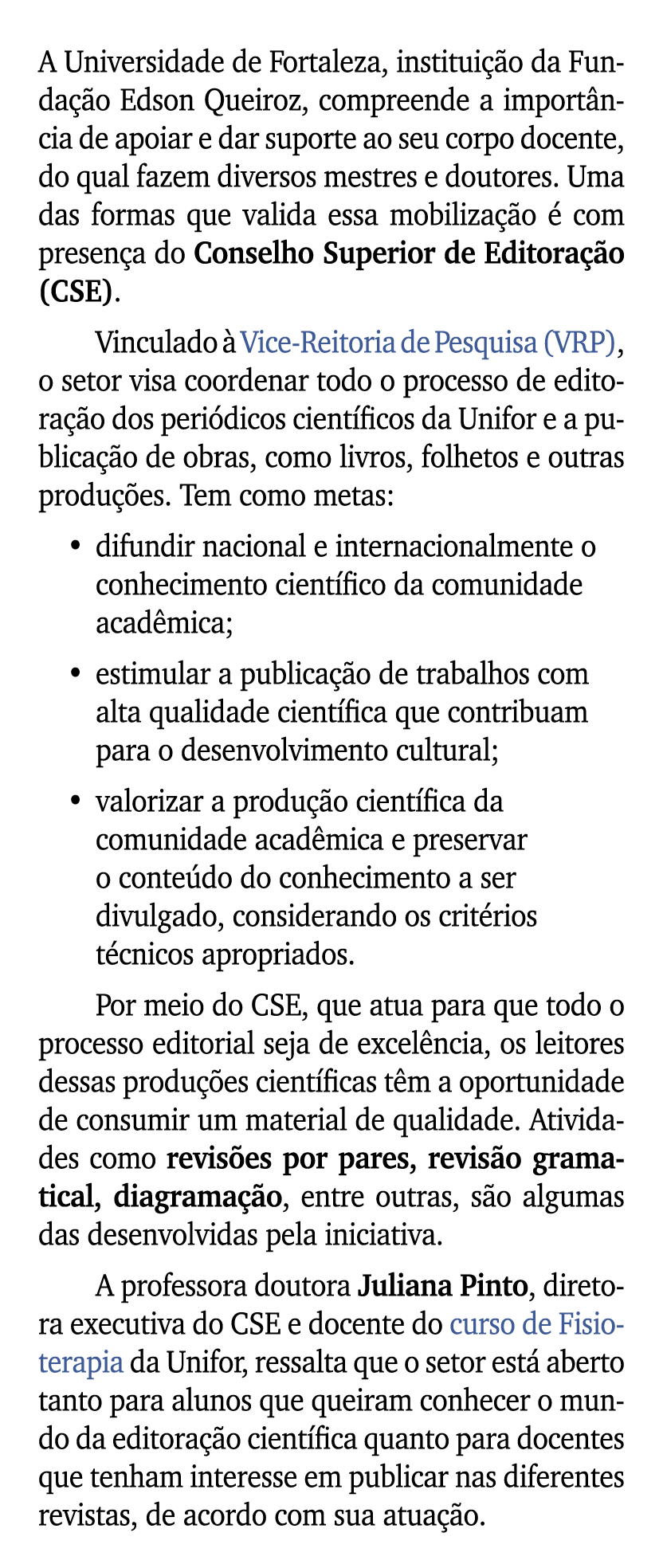 A Universidade de Fortaleza, institui o da Funda  o Edson Queiroz, compreende a import ncia de apoiar e dar suporte ...