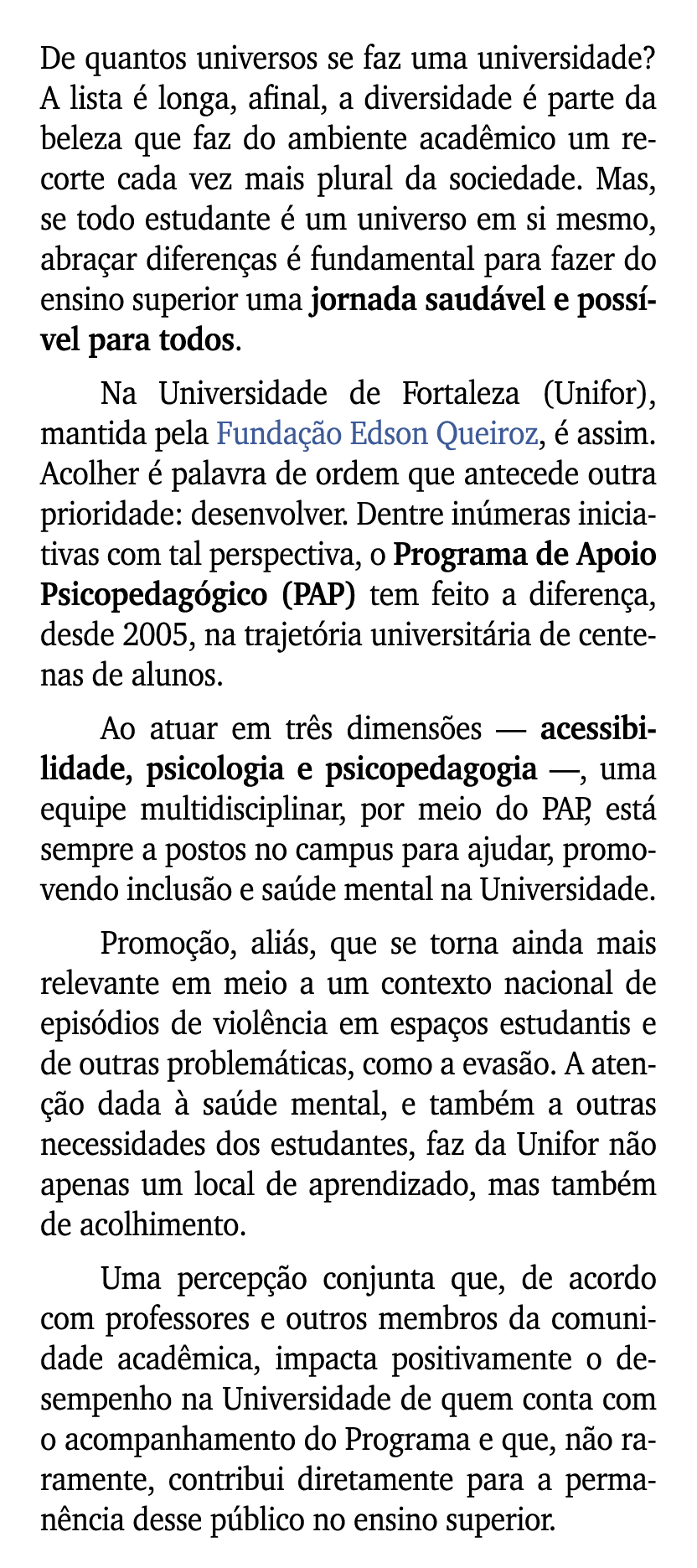 De quantos universos se faz uma universidade? A lista  longa, afinal, a diversidade   parte da beleza que faz do amb...