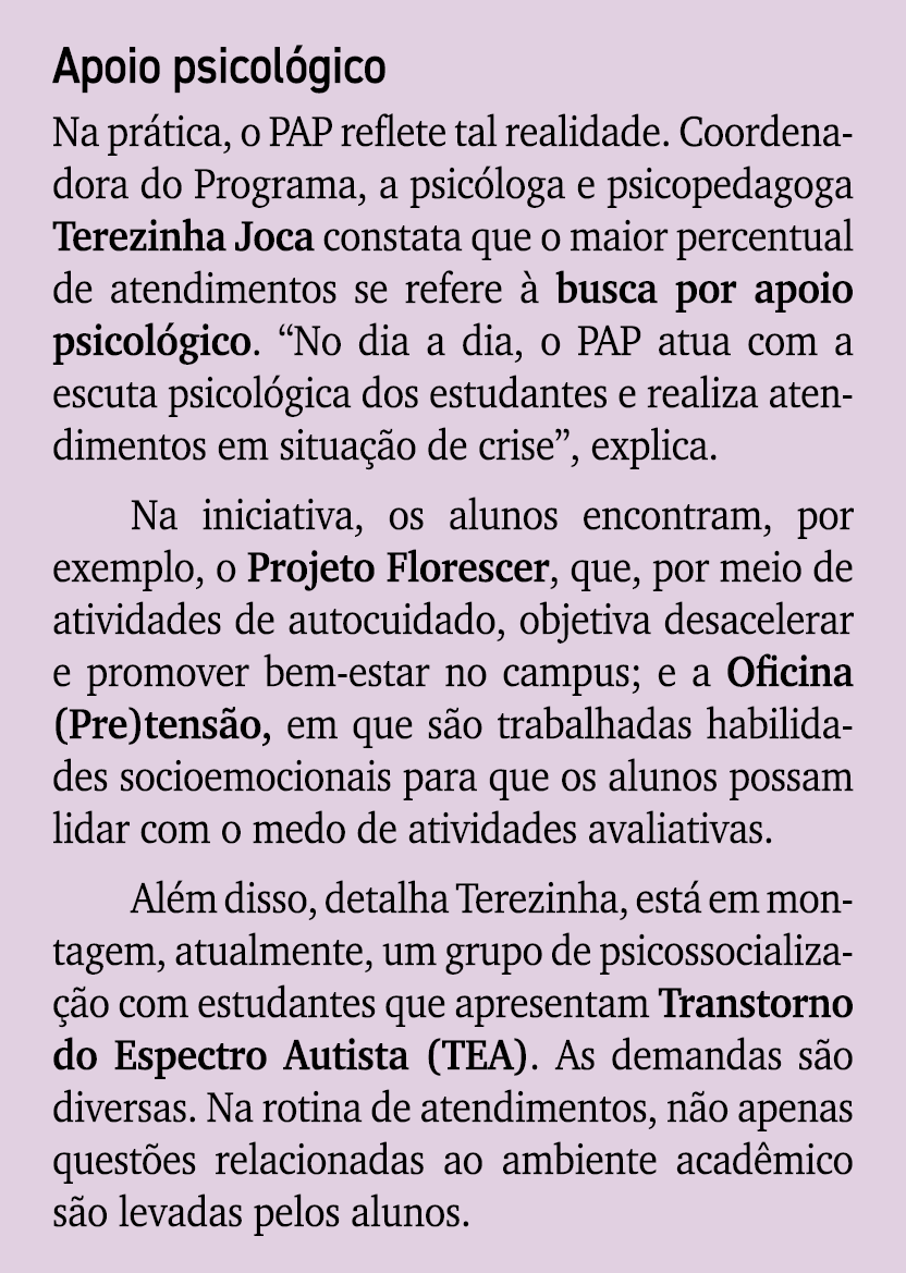 Apoio psicol gico Na pr tica, o PAP reflete tal realidade. Coordenadora do Programa, a psic loga e psicopedagoga Tere...