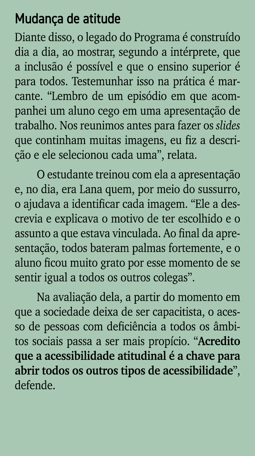 Mudan a de atitude Diante disso, o legado do Programa  constru do dia a dia, ao mostrar, segundo a int rprete, que a...