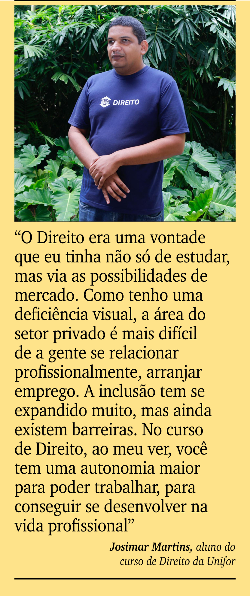 ￼ ￼ “O Direito era uma vontade que eu tinha n o s de estudar, mas via as possibilidades de mercado. Como tenho uma d...