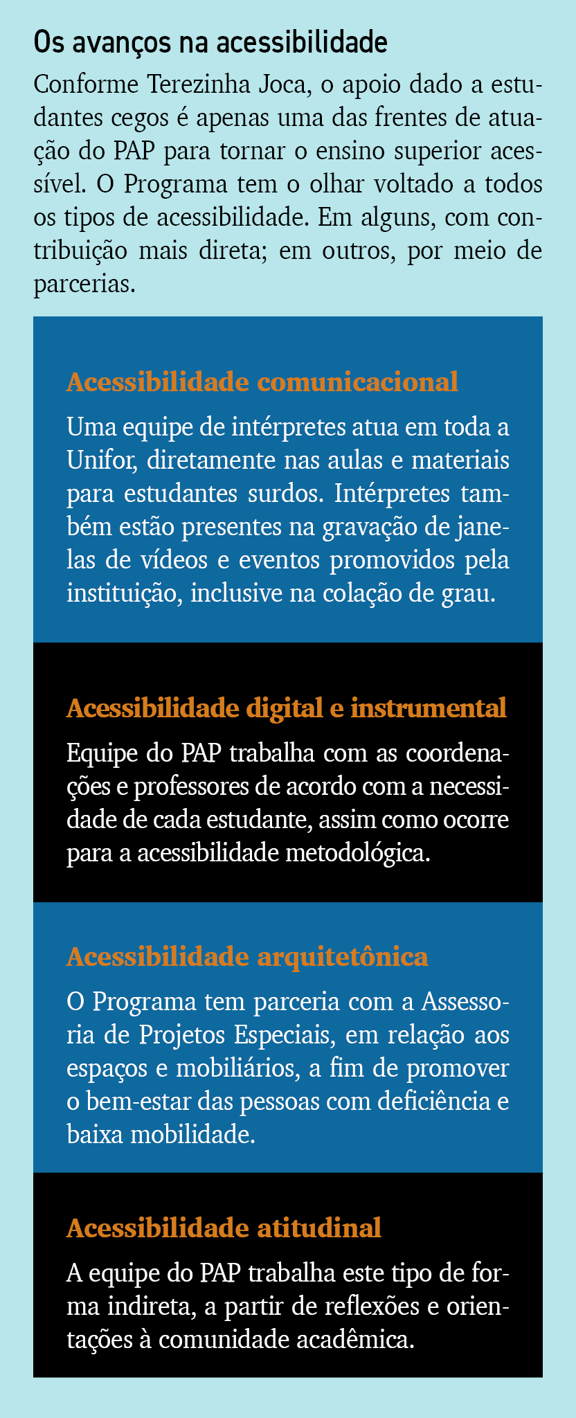Os avan os na acessibilidade Conforme Terezinha Joca, o apoio dado a estudantes cegos  apenas uma das frentes de atu...