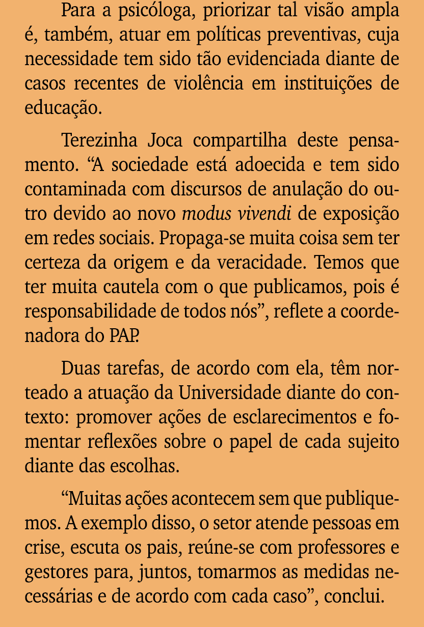 Para a psic loga, priorizar tal vis o ampla , tamb m, atuar em pol ticas preventivas, cuja necessidade tem sido t o ...