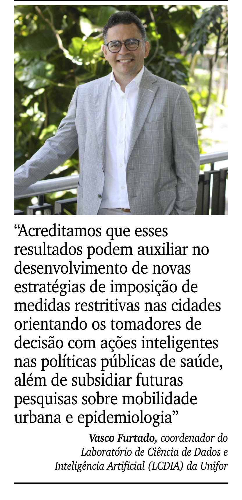 ￼ ￼ “Acreditamos que esses resultados podem auxiliar no desenvolvimento de novas estrat gias de imposi o de medidas ...