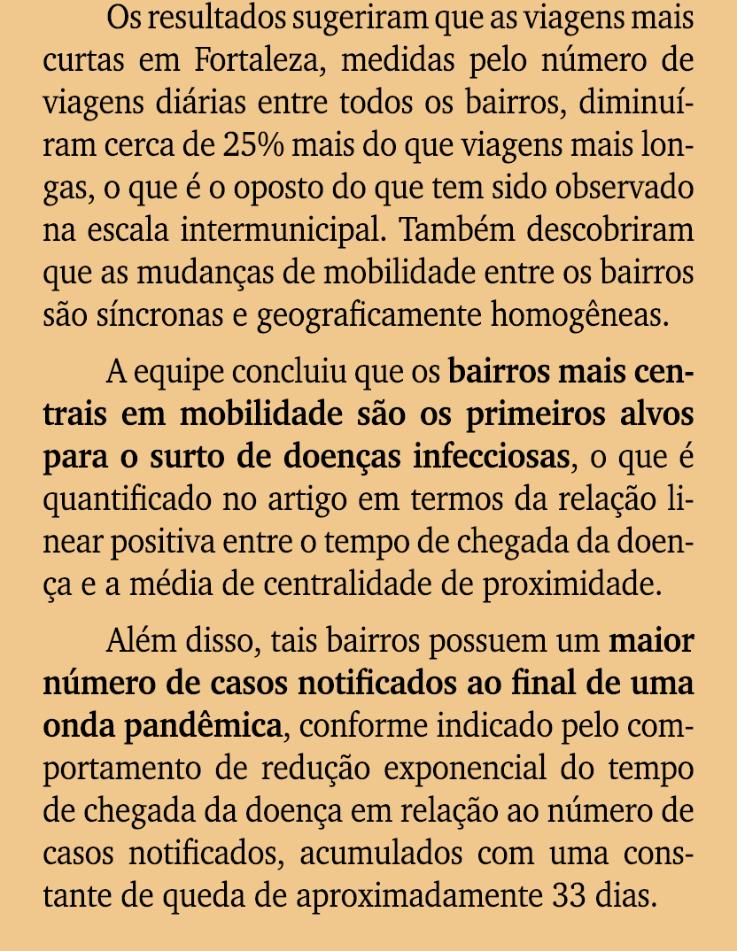 Os resultados sugeriram que as viagens mais curtas em Fortaleza, medidas pelo n mero de viagens di rias entre todos o...