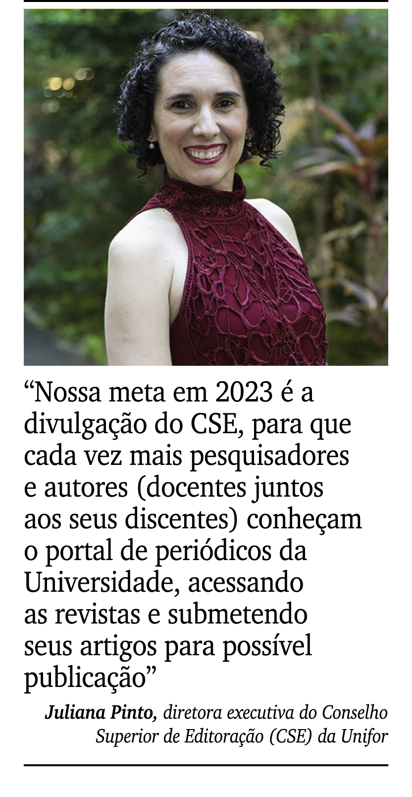 ￼ ￼ “Nossa meta em 2023  a divulga  o do CSE, para que cada vez mais pesquisadores e autores (docentes juntos aos se...