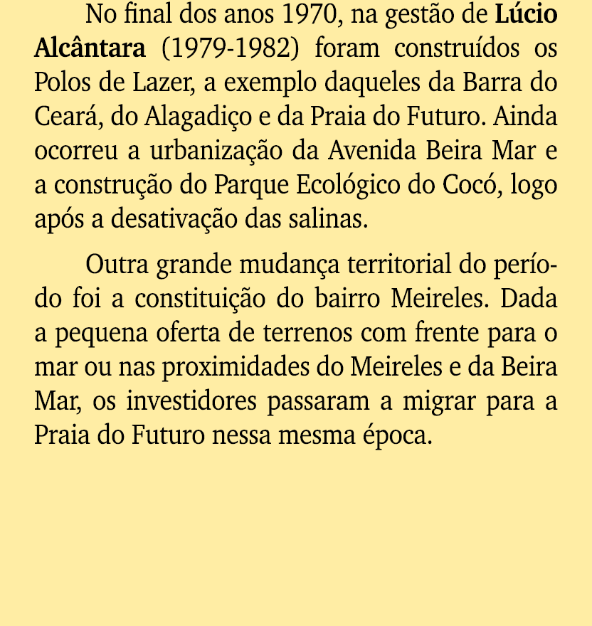 No final dos anos 1970, na gest o de L cio Alc ntara (1979 1982) foram constru dos os Polos de Lazer, a exemplo daque...