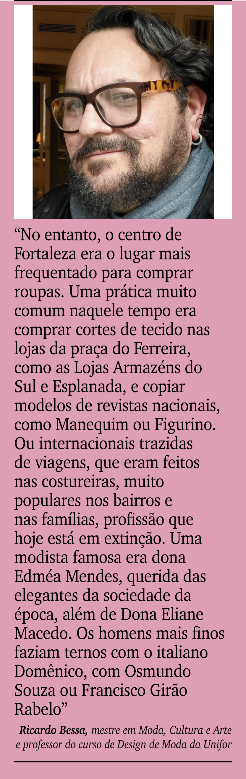￼ ￼ “No entanto, o centro de Fortaleza era o lugar mais frequentado para comprar roupas. Uma pr tica muito comum naqu...