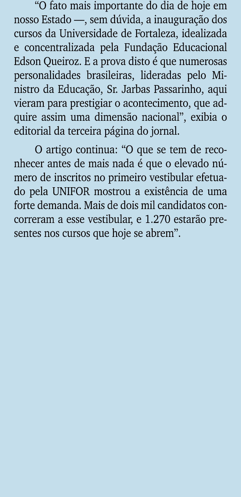 “O fato mais importante do dia de hoje em nosso Estado —, sem d vida, a inaugura o dos cursos da Universidade de For...