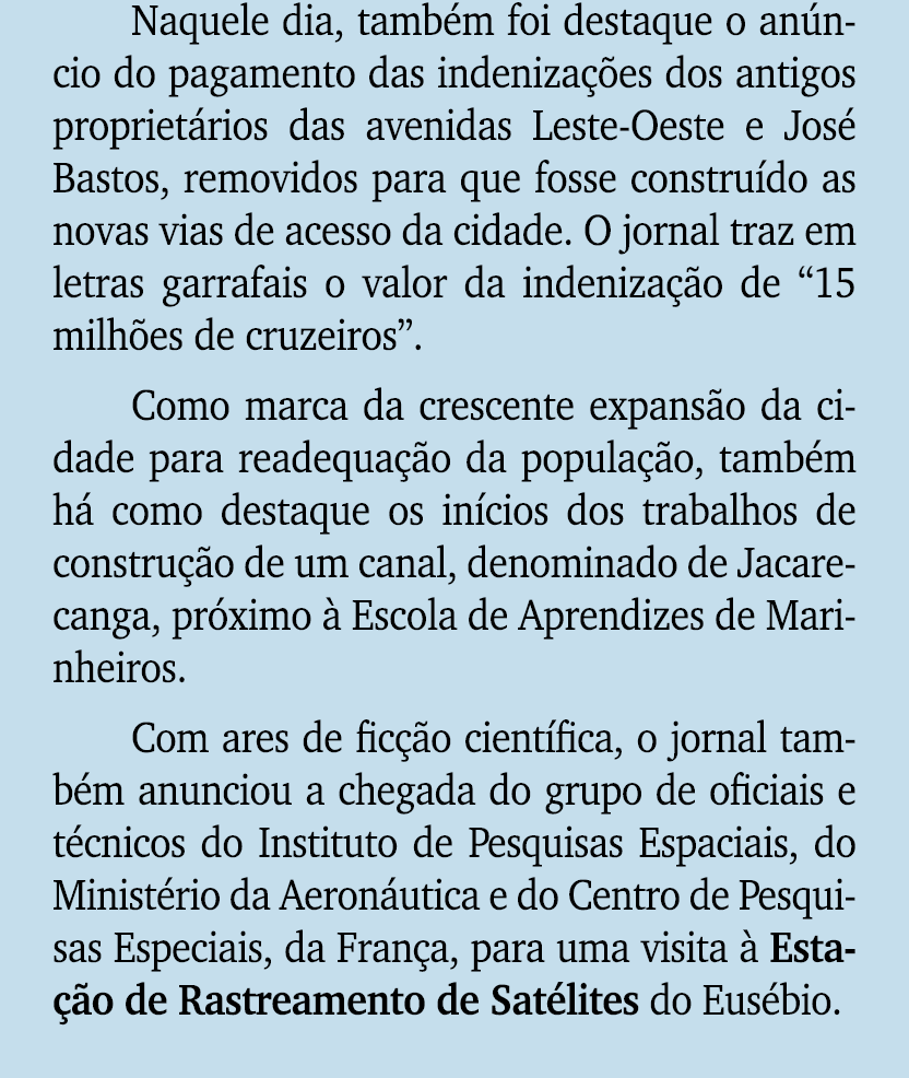 Naquele dia, tamb m foi destaque o an ncio do pagamento das indeniza es dos antigos propriet rios das avenidas Leste...