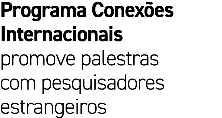 Programa Conex es Internacionais promove palestras com pesquisadores estrangeiros