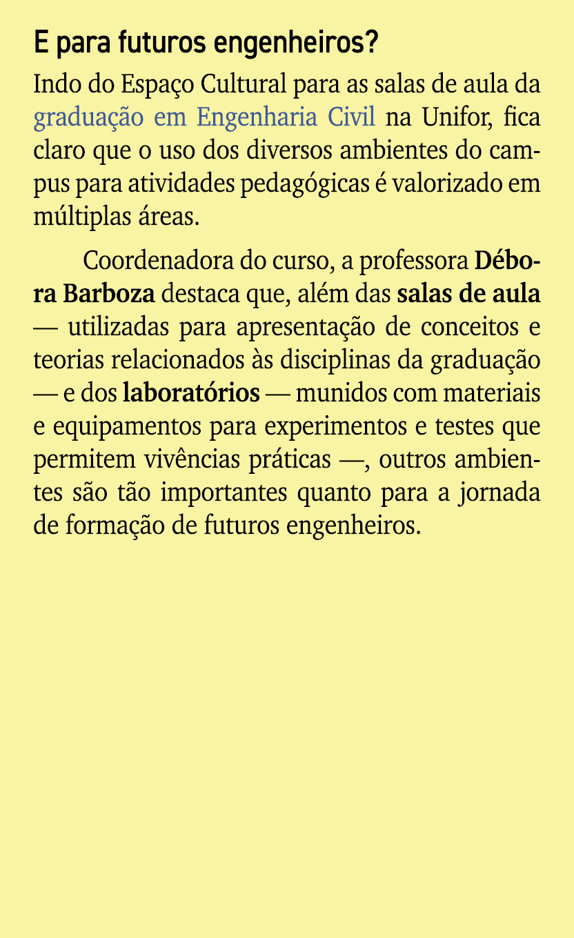 E para futuros engenheiros? Indo do Espa o Cultural para as salas de aula da gradua o em Engenharia Civil na Unifor,...