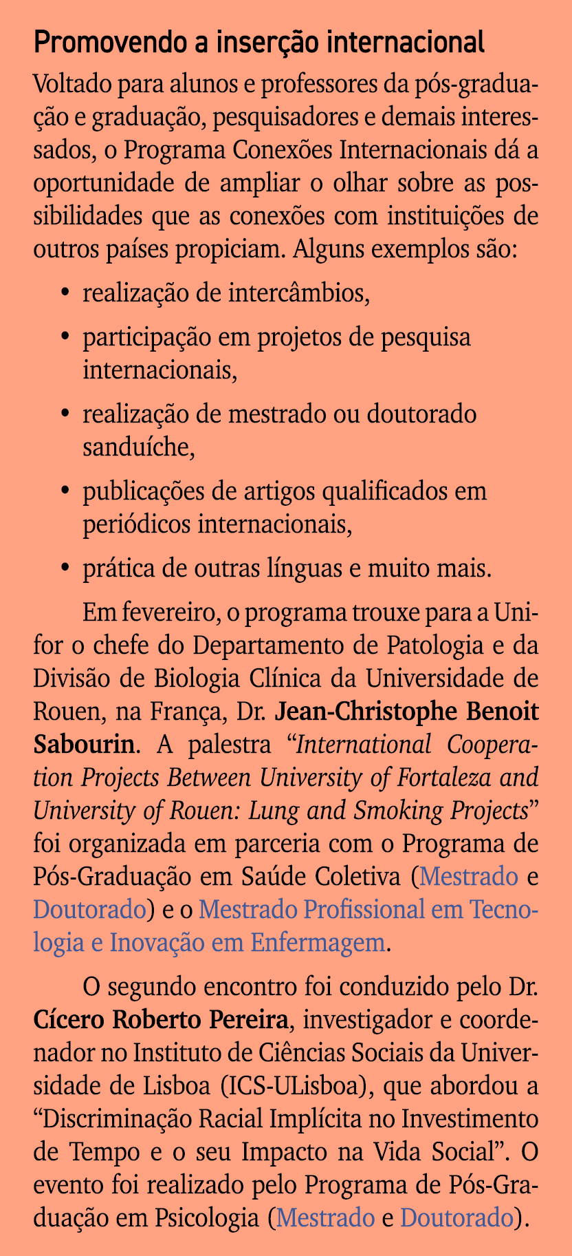 Promovendo a inser o internacional Voltado para alunos e professores da p s gradua  o e gradua  o, pesquisadores e d...
