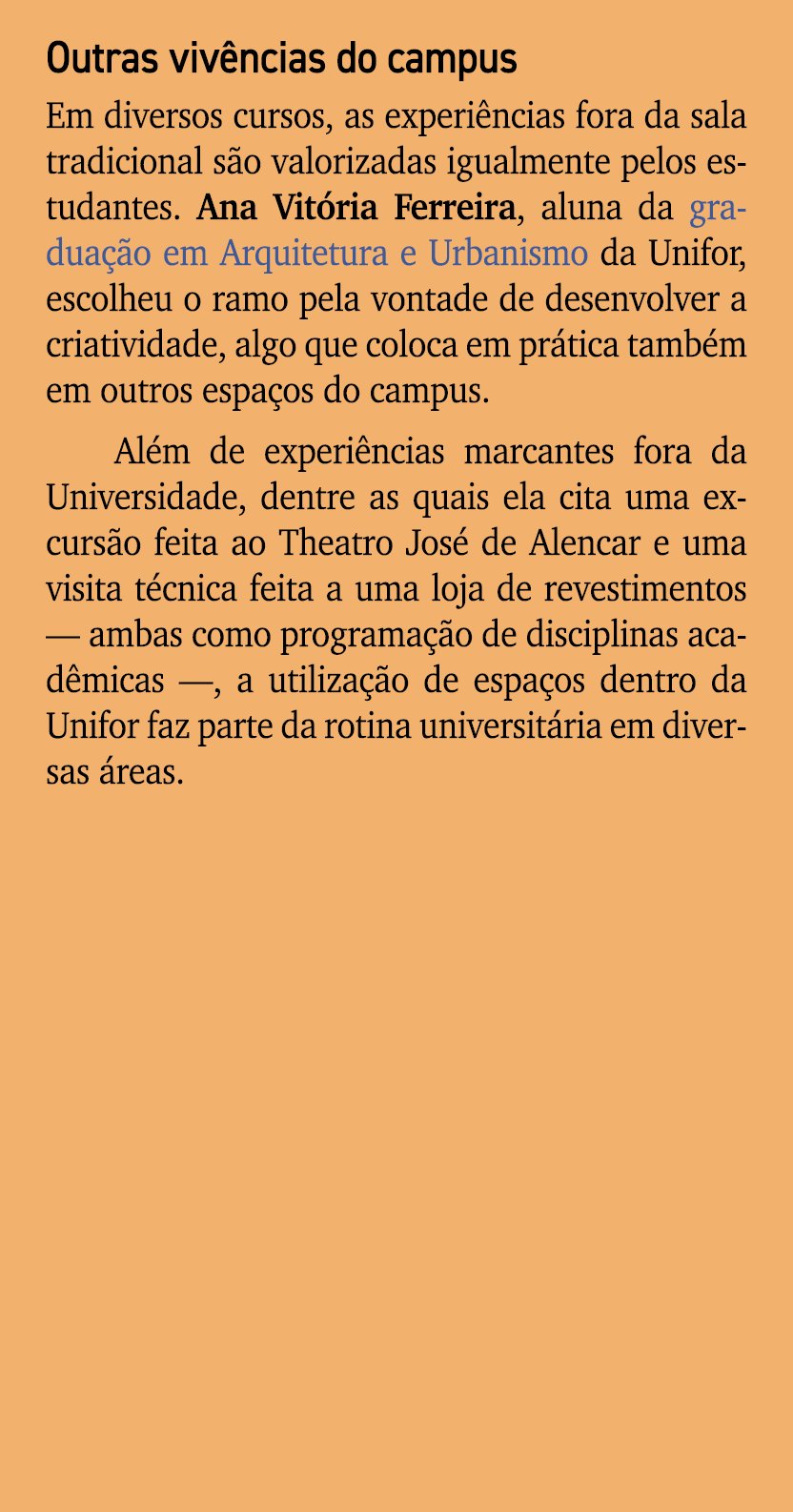 Outras viv ncias do campus Em diversos cursos, as experi ncias fora da sala tradicional s o valorizadas igualmente pe...