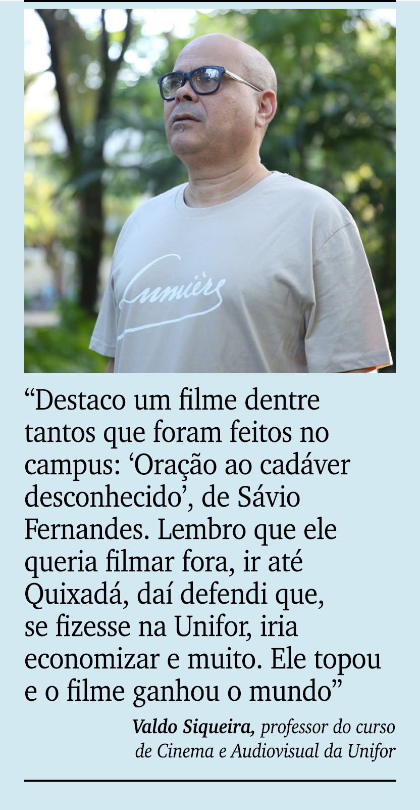 ￼ ￼ “Destaco um filme dentre tantos que foram feitos no campus: ‘Ora o ao cad ver desconhecido’, de S vio Fernandes....