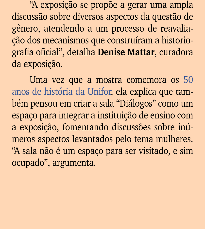 “A exposi o se prop e a gerar uma ampla discuss o sobre diversos aspectos da quest o de g nero, atendendo a um proce...