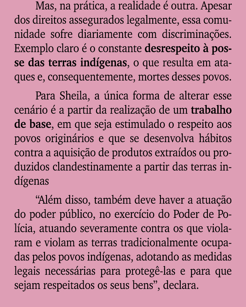 Mas, na pr tica, a realidade  outra. Apesar dos direitos assegurados legalmente, essa comunidade sofre diariamente c...