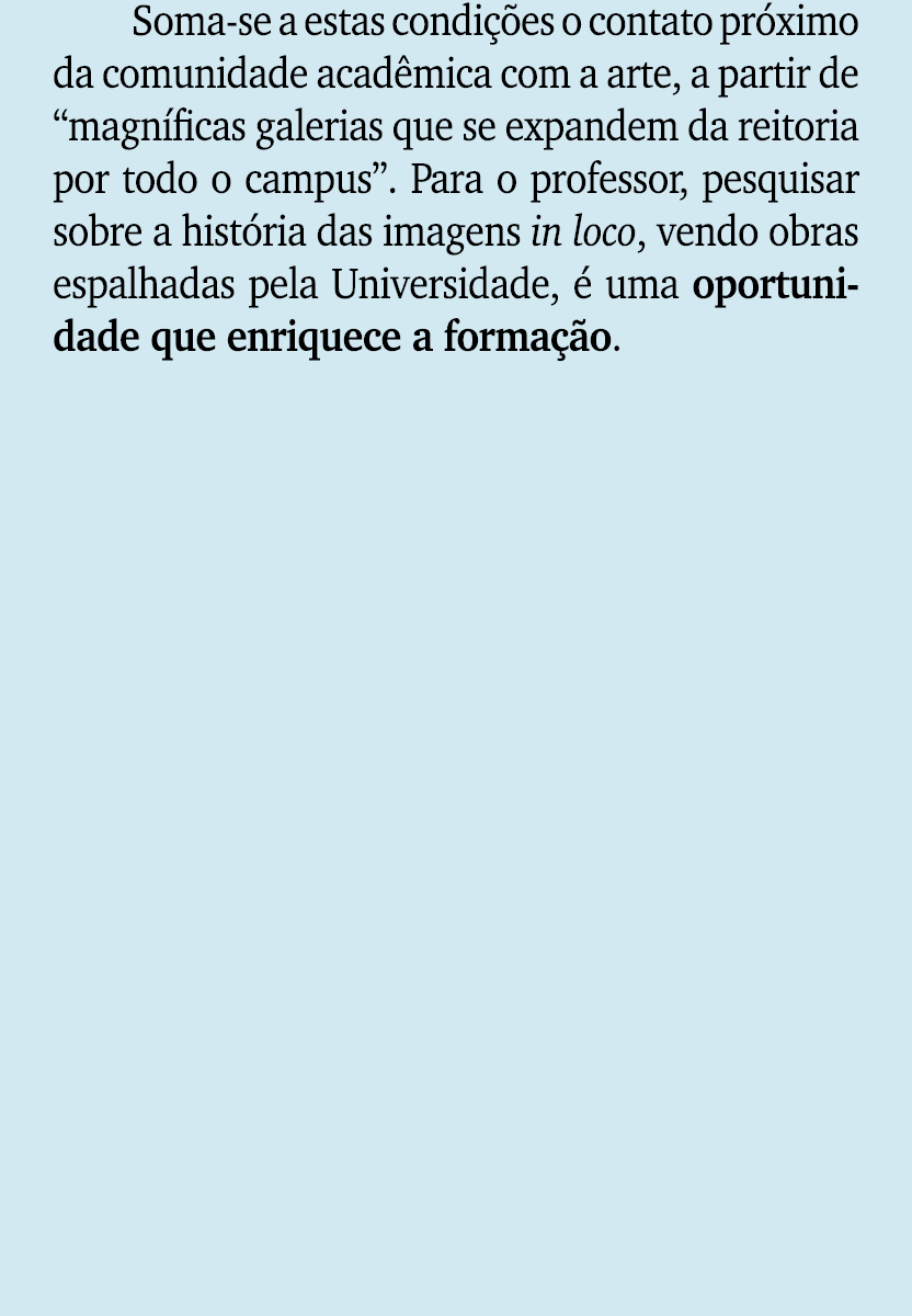 Soma se a estas condi es o contato pr ximo da comunidade acad mica com a arte, a partir de “magn ficas galerias que ...